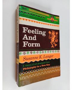 Kirjailijan Susanne K. Langer käytetty kirja Feeling and form : a theory of art developed from Philosophy in a new key
