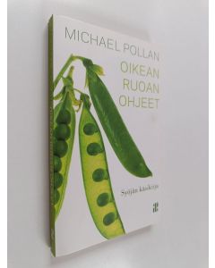 Kirjailijan Michael Pollan käytetty kirja Oikean ruoan ohjeet : syöjän käsikirja