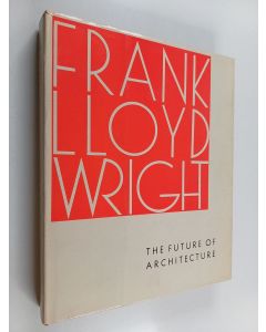 Kirjailijan Frank Lloyd Wright käytetty kirja The future of architecture