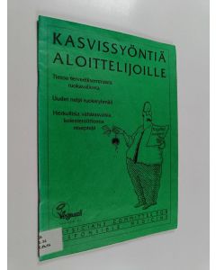 käytetty teos Kasvissyöntiä aloittelijoille : tietoa terveellisemmästä ruokavaliosta : uudet neljä ruokaryhmää : herkullisia vähärasvaisia, kolesterolittomia reseptejä