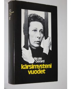 Kirjailijan Nicole Gerard käytetty kirja Kärsimysteni vuodet