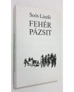 Kirjailijan Soos Laszlo käytetty kirja Feher pazsit : Dokumentumregeny a masodik vilaghaborubol