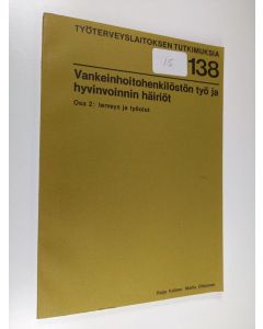 Kirjailijan Raija Kalimo & mailis Olkkonen käytetty kirja Vankeinhoitolaitoksen henkilöstö ja hyvinvoinnin häiriöt. osa 2 : terveys ja työolot