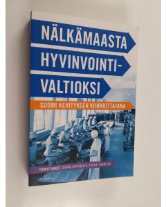 Kirjailijan Juhani Koponen & Sakari Saaritsa käytetty kirja Nälkämaasta hyvinvointivaltioksi : Suomi kehityksen kiinniottajana