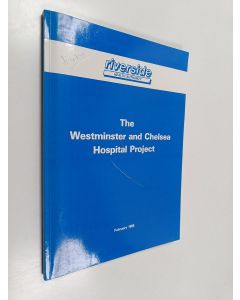 Kirjailijan Riverside Health Authority käytetty kirja The Westminster & Chelsea Hospital Project February 1988