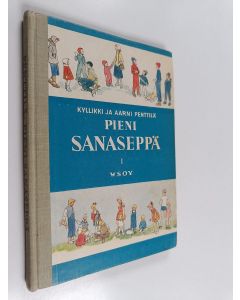 Kirjailijan Kyllikki Penttilä & Aarni Penttilä käytetty kirja Pieni sanaseppä 1 : kansakoulun ensimmäinen kielioppi