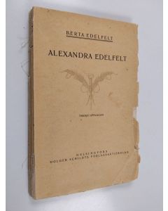 Kirjailijan Berta Edelfelt käytetty kirja Alexandra Edelfelt - en levnadsteckning byggd på traditioner, minnen och brev