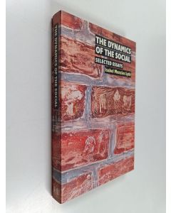 Kirjailijan Isabel Menzies Lyth käytetty kirja The dynamics of the social : selected essays Vol. 2
