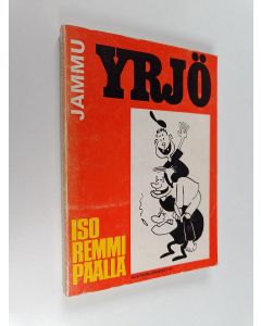 Kirjailijan Jammu käytetty kirja Yrjö : iso remmi päällä
