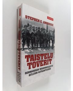 Kirjailijan Stephen E. Ambrose käytetty kirja Taistelutoverit : Normandian maihinnoususta Hitlerin kotkanpesään