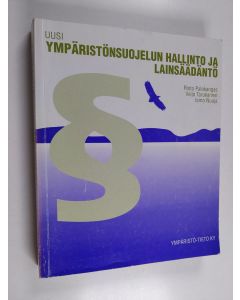 Kirjailijan Risto Palokangas käytetty kirja Uusi ympäristönsuojelun hallinto ja lainsäädäntö