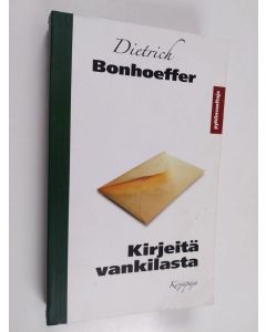Kirjailijan Dietrich Bonhoeffer käytetty kirja Kirjeitä vankilasta 1943-1944