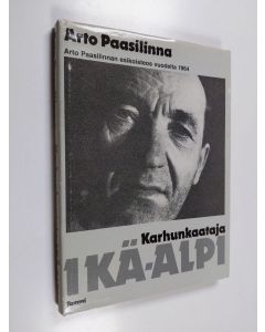 Kirjailijan Arto Paasilinna käytetty kirja Karhunkaataja Ikä-Alpi : reportaasi