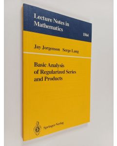 Kirjailijan Jay Jorgenson käytetty kirja Basic analysis of regularized series and products