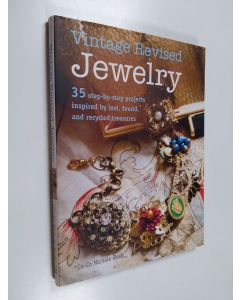 Kirjailijan Nichole Bush käytetty kirja Vintage revised jewelry : 35 step-by-step projects inspired by lost, found and recycled treasures