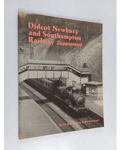 Kirjailijan Kevin Robertson & Paul Karau käytetty teos Didcot, Newbury and Southampton Railway - Supplement
