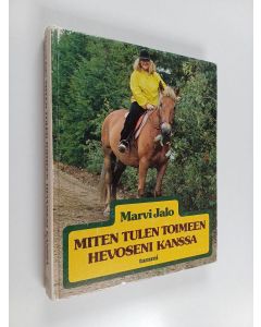 Kirjailijan Marvi Jalo käytetty kirja Miten tulen toimeen hevoseni kanssa