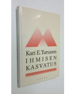 Kirjailijan Kari E. Turunen käytetty kirja Ihmisen kasvatus