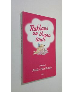 Kirjailijan Pirkko-Liisa Perttula käytetty kirja Rakkaus on ihana tauti