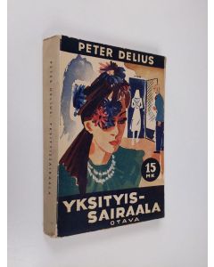 Kirjailijan Peter Delius käytetty kirja Yksityissairaala : romaani