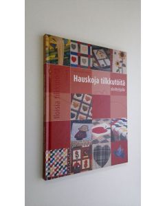 Kirjailijan Marie-France House käytetty kirja Iloisia tilkkutöitä - Hauskoja tilkkutöitä aloittelijalle (UUDENVEROINEN)