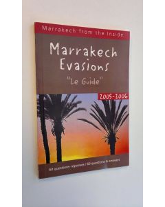 Kirjailijan Anne-Claire Delorme käytetty kirja Marrakech Evasions - "Le Guide" 2005-2006 - 60 questions-reponses / 60 questions & answers (ERINOMAINEN)