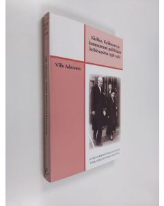 Kirjailijan Ville Jalovaara käytetty kirja Kirkko, Kekkonen ja kommunismi poliittisina kriisivuosina 1958-1962