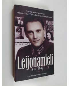 Kirjailijan Kari Kallonen käytetty kirja Leijonamieli : 1919-1949 : Mannerheim-ristin ritari kapteeni Lauri Törnin uskomaton elämä ja katoaminen