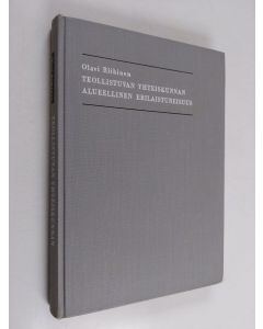 Kirjailijan Olavi Riihinen käytetty kirja Teollistuvan yhteiskunnan alueellinen erilaistuminen