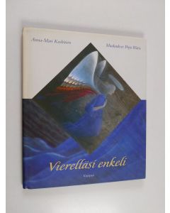 Kirjailijan Anna-Mari Kaskinen käytetty kirja Vierelläsi enkeli