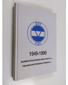 käytetty kirja Suomen hitsausteknillinen yhdistys r.y., Finlands svetstekniska förening 1949-1999