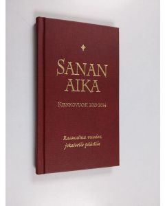 käytetty kirja Sanan aika : Raamattua vuoden jokaiselle päivälle : kirkkovuosi 2013-2014