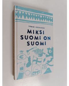 Kirjailijan Tommi Uschanov käytetty kirja Miksi Suomi on Suomi