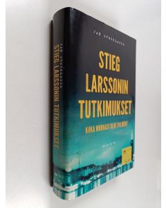 Kirjailijan Jan Stocklassa uusi kirja Stieg Larssonin tutkimukset : kuka murhasi Olof Palmen? (UUSI)