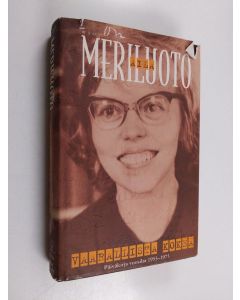 Kirjailijan Aila Meriluoto käytetty kirja Vaarallista kokea : päiväkirja vuosilta 1953-1975