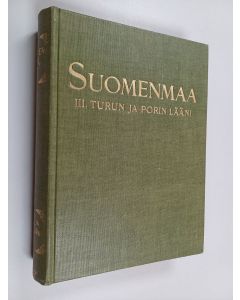 käytetty kirja Suomenmaa 3 : maantieteellis-taloudellinen ja historiallinen tietokirja : Turun ja Porin lääni