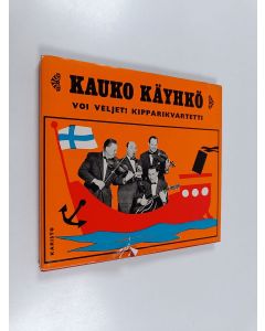 Kirjailijan Kauko Käyhkö käytetty kirja Voi veljet, Kipparikvartetti!