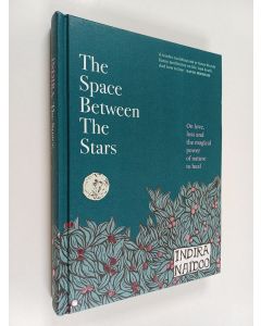 Kirjailijan Indira Naidoo käytetty kirja The Space Between the Stars - On Love, Loss and the Magical Power of Nature to Heal