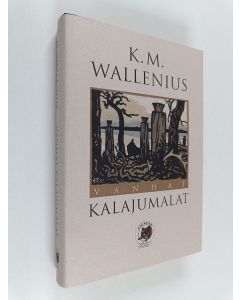Kirjailijan K.M. Wallenius käytetty kirja Vanhat kalajumalat