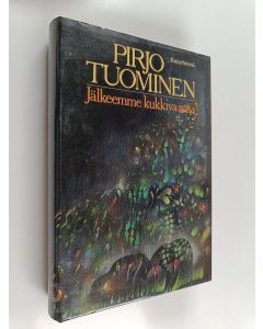 Kirjailijan Pirjo Tuominen käytetty kirja Jälkeemme kukkiva maa