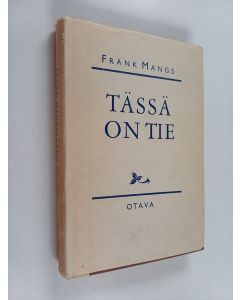 Kirjailijan Frank Mangs käytetty kirja Tässä on tie