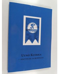 Kirjailijan Uuno Kuokka käytetty kirja Uuno Kuokka : Ajattelija ja runoilija