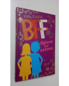 Kirjailijan Belinda Rapley käytetty kirja BFFs : syteen tai saveen