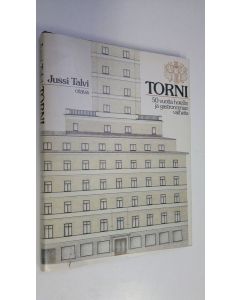 Kirjailijan Jussi Talvi käytetty kirja Torni : 50 vuotta hotellin ja gastronomian vaiheita