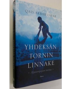 Kirjailijan Qais Akbar Omar käytetty kirja Yhdeksän tornin linnake : afgaanipojan tarina