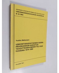 Kirjailijan Vuokko Malkavaara käytetty kirja Uskontokasvatuksen asema päivähoidon kasvatustavoitteiden määrittelyssä vuosina 1974-1980