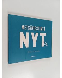 Kirjailijan Mikko Häyrynen käytetty kirja Metsäviestintä nyt
