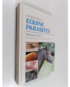 Kirjailijan Dennis E. Jacobs käytetty kirja A Colour Atlas of Equine Parasites
