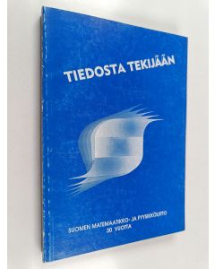 käytetty kirja Tiedosta tekijään : Suomen matemaatikko- ja fyysikkoliitto 30 vuotta