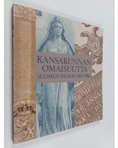 Kirjailijan Hilkka Kunnas käytetty kirja Kansakunnan omaisuutta : Suomen pankki 1811-1986